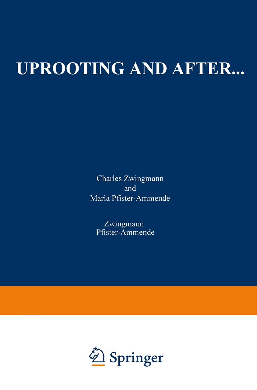 Titlebook: Uprooting and After...; Charles Zwingmann,Maria Pfister-Ammende Book 1973 Springer-Verlag New York Inc. 1973 children.conflict.environment Titlebook: Uprooting and After...; Charles Zwingmann,Maria Pfister-Ammende Book 1973 Springer-Verlag New York Inc. 1973 children.conflict.environment