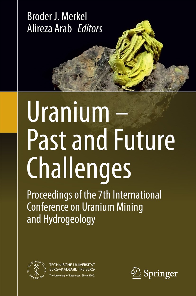 Titlebook: Uranium - Past and Future Challenges; Proceedings of the 7 Broder J. Merkel,Alireza Arab Conference proceedings 2015 Springer International Titlebook: Uranium - Past and Future Challenges; Proceedings of the 7 Broder J. Merkel,Alireza Arab Conference proceedings 2015 Springer International