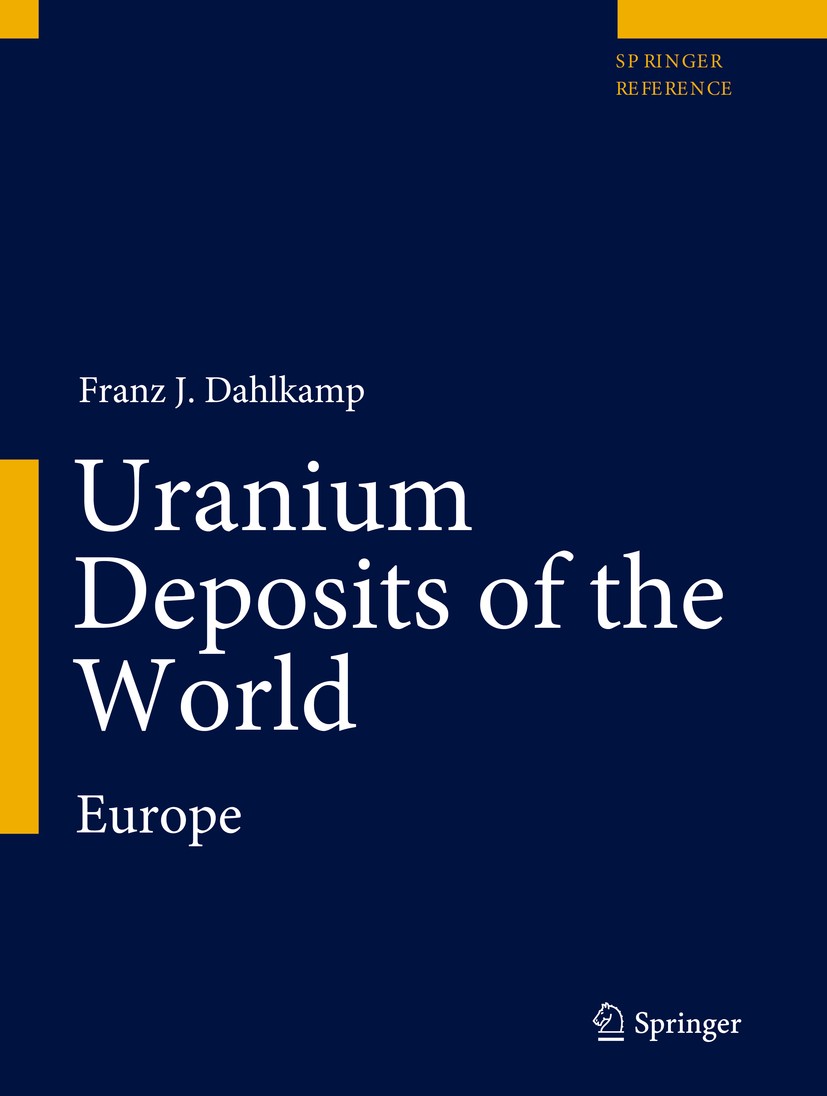 Titlebook: Uranium Deposits of the World; Europe Franz J. Dahlkamp Reference work 2016 Springer-Verlag Berlin Heidelberg 2016 Deposit.Europe.Explorati Titlebook: Uranium Deposits of the World; Europe Franz J. Dahlkamp Reference work 2016 Springer-Verlag Berlin Heidelberg 2016 Deposit.Europe.Explorati