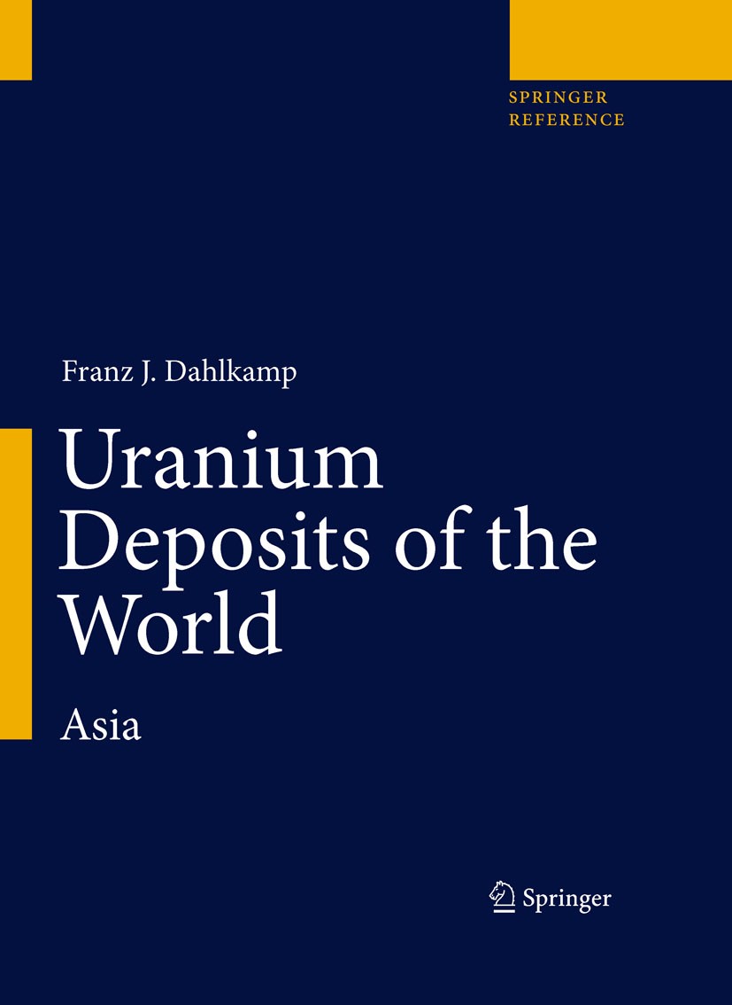 Titlebook: Uranium Deposits of the World; Asia Franz J. Dahlkamp Reference work 2009 Springer-Verlag Berlin Heidelberg 2009 Asia.china.deposit.deposit Titlebook: Uranium Deposits of the World; Asia Franz J. Dahlkamp Reference work 2009 Springer-Verlag Berlin Heidelberg 2009 Asia.china.deposit.deposit