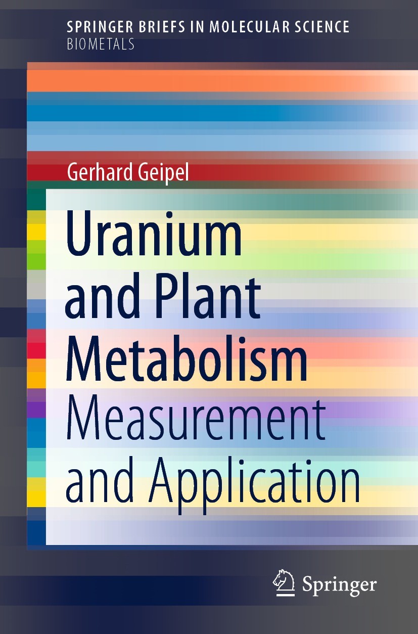 Titlebook: Uranium and Plant Metabolism; Measurement and Appl Gerhard Geipel Book 2021 The Author(s), under exclusive licence to Springer Nature Switz Titlebook: Uranium and Plant Metabolism; Measurement and Appl Gerhard Geipel Book 2021 The Author(s), under exclusive licence to Springer Nature Switz