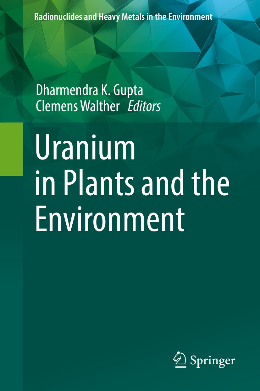 Titlebook: Uranium in Plants and the Environment; Dharmendra K. Gupta,Clemens Walther Book 2020 Springer Nature Switzerland AG 2020 uranium remediati Titlebook: Uranium in Plants and the Environment; Dharmendra K. Gupta,Clemens Walther Book 2020 Springer Nature Switzerland AG 2020 uranium remediati