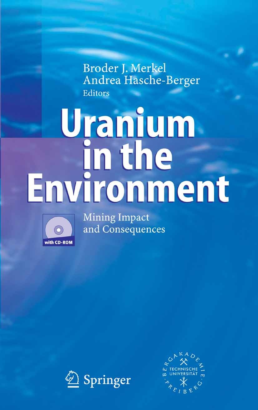 Titlebook: Uranium in the Environment; Mining Impact and Co Broder J. Merkel,Andrea Hasche-Berger Book 20061st edition Springer-Verlag Berlin Heidelbe Titlebook: Uranium in the Environment; Mining Impact and Co Broder J. Merkel,Andrea Hasche-Berger Book 20061st edition Springer-Verlag Berlin Heidelbe