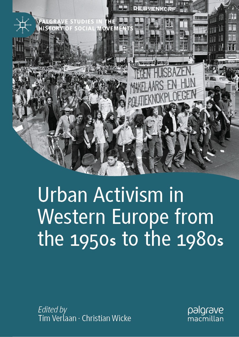 Titlebook: Urban Activism in Western Europe from the 1950s to the 1980s; Tim Verlaan,Christian Wicke Book 2024 The Editor(s) (if applicable) and The Titlebook: Urban Activism in Western Europe from the 1950s to the 1980s; Tim Verlaan,Christian Wicke Book 2024 The Editor(s) (if applicable) and The