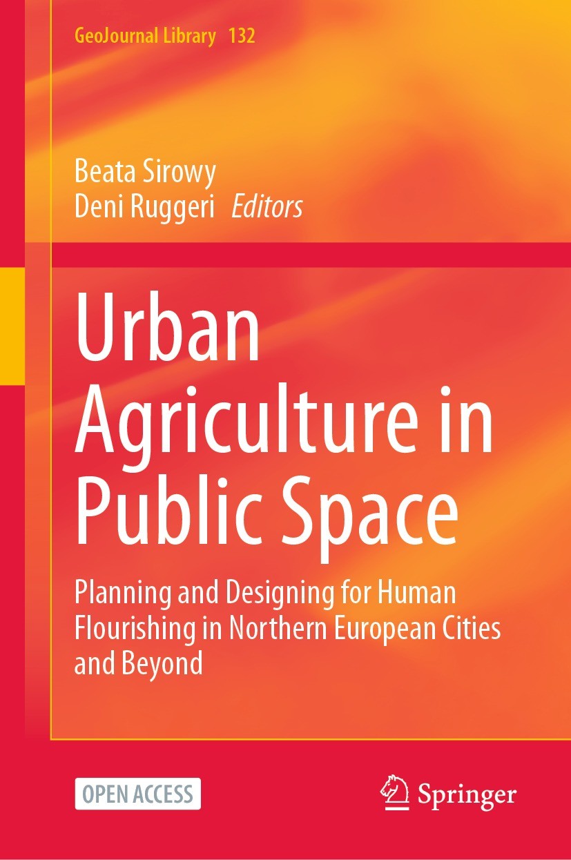 Titlebook: Urban Agriculture in Public Space; Planning and Designi Beata Sirowy,Deni Ruggeri Book‘‘‘‘‘‘‘‘ 2024 The Editor(s) (if applicable) and The A Titlebook: Urban Agriculture in Public Space; Planning and Designi Beata Sirowy,Deni Ruggeri Book‘‘‘‘‘‘‘‘ 2024 The Editor(s) (if applicable) and The A