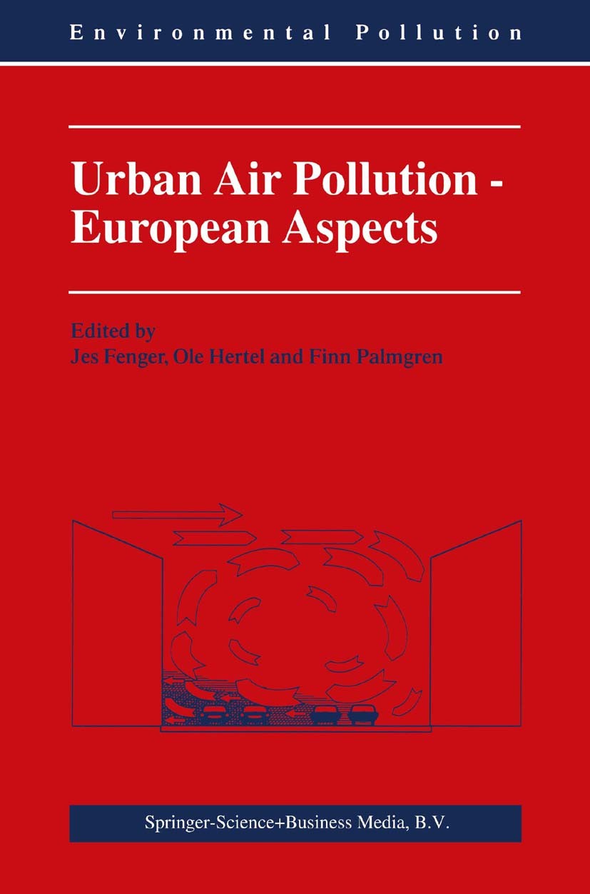 Titlebook: Urban Air Pollution - European Aspects; Jes Fenger,Ole Hertel,Finn Palmgren Book 1998 Springer Science+Business Media Dordrecht 1998 Air p Titlebook: Urban Air Pollution - European Aspects; Jes Fenger,Ole Hertel,Finn Palmgren Book 1998 Springer Science+Business Media Dordrecht 1998 Air p