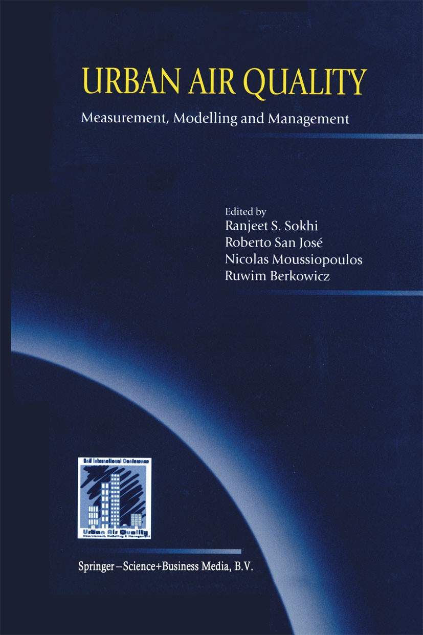 Titlebook: Urban Air Quality: Measurement, Modelling and Management; Proceedings of the S Ranjeet S. Sokhi,Roberto San José,Ruwim Berkowicz Conference Titlebook: Urban Air Quality: Measurement, Modelling and Management; Proceedings of the S Ranjeet S. Sokhi,Roberto San José,Ruwim Berkowicz Conference