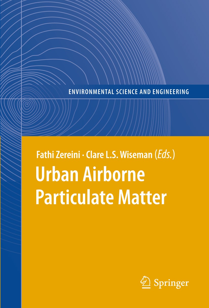 Titlebook: Urban Airborne Particulate Matter; Origin, Chemistry, F Fathi Zereini,Clare L. S. Wiseman Book 2011 Springer-Verlag Berlin Heidelberg 2011 Titlebook: Urban Airborne Particulate Matter; Origin, Chemistry, F Fathi Zereini,Clare L. S. Wiseman Book 2011 Springer-Verlag Berlin Heidelberg 2011