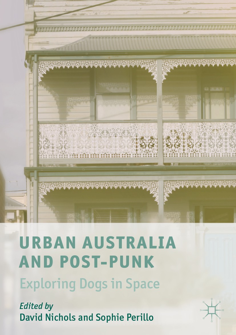 Titlebook: Urban Australia and Post-Punk; Exploring Dogs in Sp David Nichols,Sophie Perillo Book 2020 The Editor(s) (if applicable) and The Author(s) Titlebook: Urban Australia and Post-Punk; Exploring Dogs in Sp David Nichols,Sophie Perillo Book 2020 The Editor(s) (if applicable) and The Author(s)