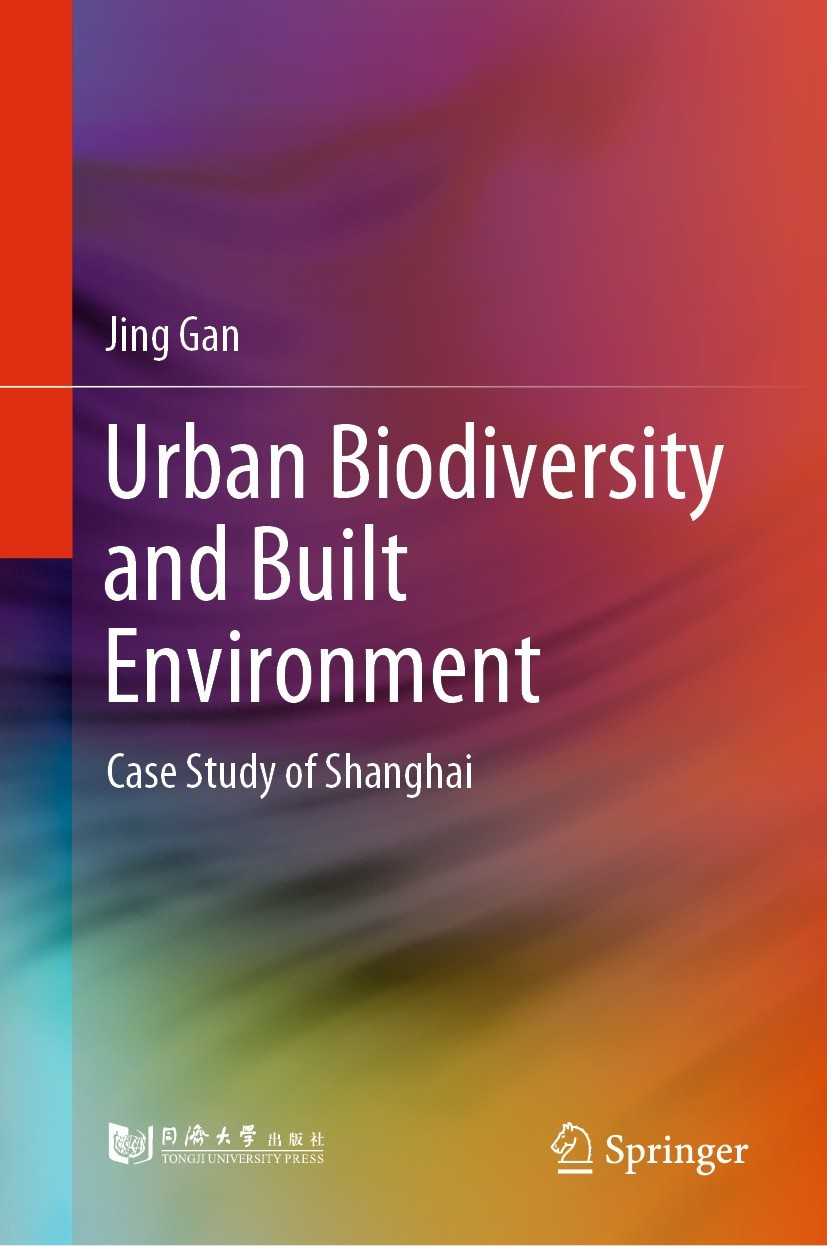 Titlebook: Urban Biodiversity and Built Environment; Case Study of Shangh Jing Gan Book 2021 Tongji University Press 2021 Urban Biodiversity.Built Env Titlebook: Urban Biodiversity and Built Environment; Case Study of Shangh Jing Gan Book 2021 Tongji University Press 2021 Urban Biodiversity.Built Env