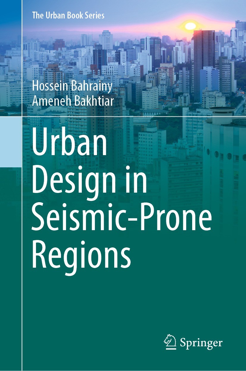 Titlebook: Urban Design in Seismic-Prone Regions; Hossein Bahrainy,Ameneh Bakhtiar Book 2022 The Editor(s) (if applicable) and The Author(s), under e Titlebook: Urban Design in Seismic-Prone Regions; Hossein Bahrainy,Ameneh Bakhtiar Book 2022 The Editor(s) (if applicable) and The Author(s), under e