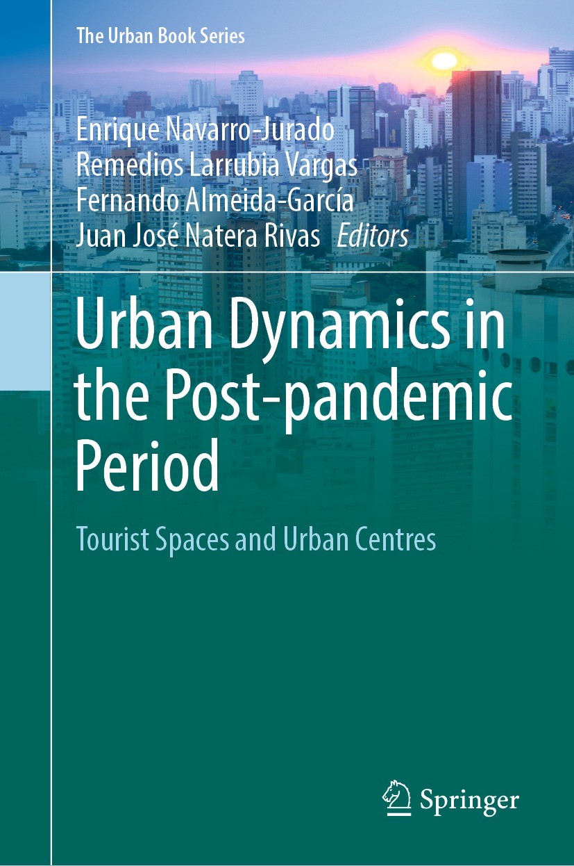 Titlebook: Urban Dynamics in the Post-pandemic Period; Tourist Spaces and U Enrique Navarro-Jurado,Remedios Larrubia Vargas,Ju Book 2023 The Editor(s) Titlebook: Urban Dynamics in the Post-pandemic Period; Tourist Spaces and U Enrique Navarro-Jurado,Remedios Larrubia Vargas,Ju Book 2023 The Editor(s)