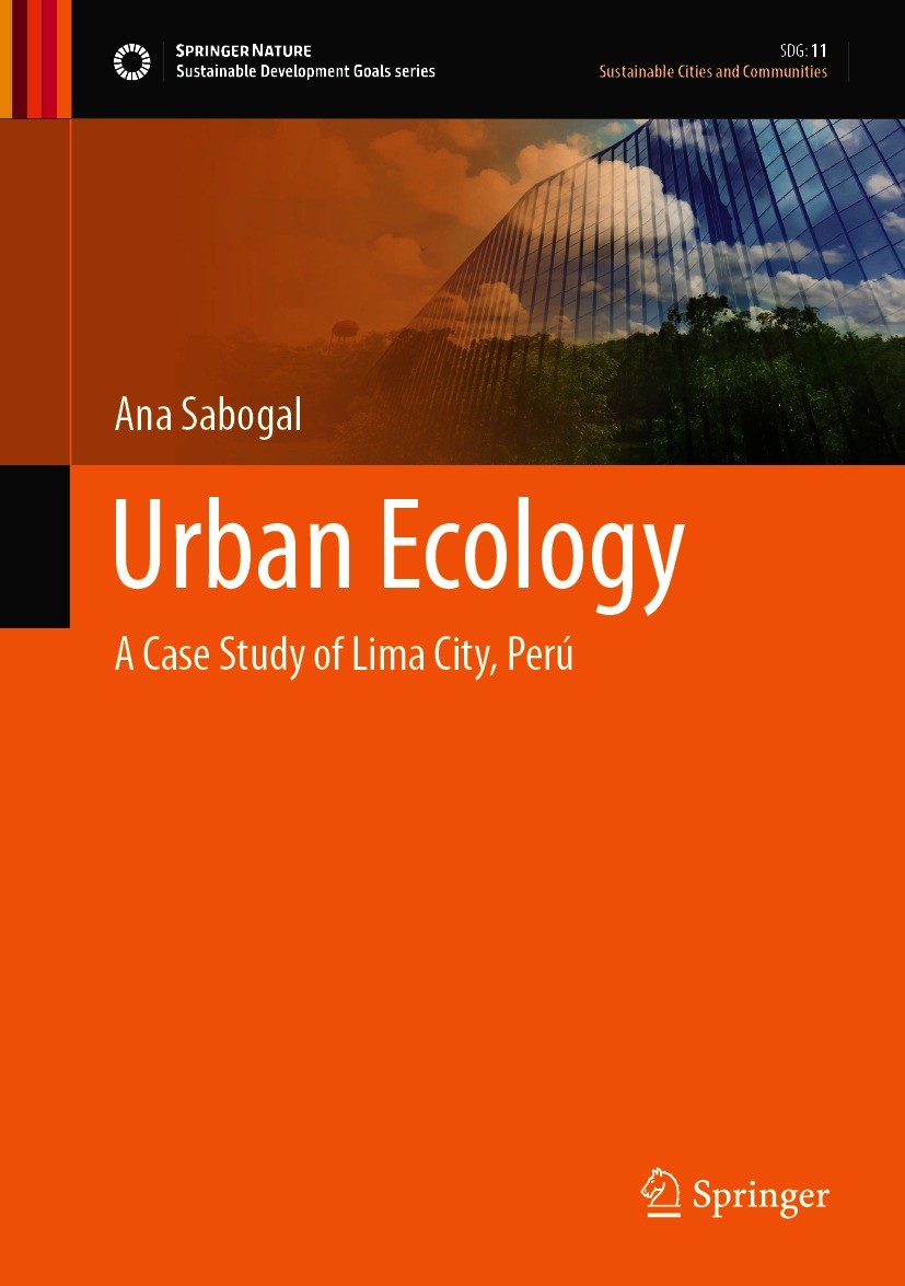 Titlebook: Urban Ecology; A Case Study of Lima Ana Sabogal Book 2021 Springer Nature Switzerland AG 2021 Rimac River Basin.Forest Ecosystem.Landscape Titlebook: Urban Ecology; A Case Study of Lima Ana Sabogal Book 2021 Springer Nature Switzerland AG 2021 Rimac River Basin.Forest Ecosystem.Landscape