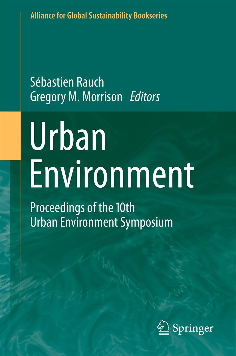 Titlebook: Urban Environment; Proceedings of the 1 Sébastien Rauch,Gregory M. Morrison Conference proceedings 2012 Springer Science+Business Media B.V Titlebook: Urban Environment; Proceedings of the 1 Sébastien Rauch,Gregory M. Morrison Conference proceedings 2012 Springer Science+Business Media B.V