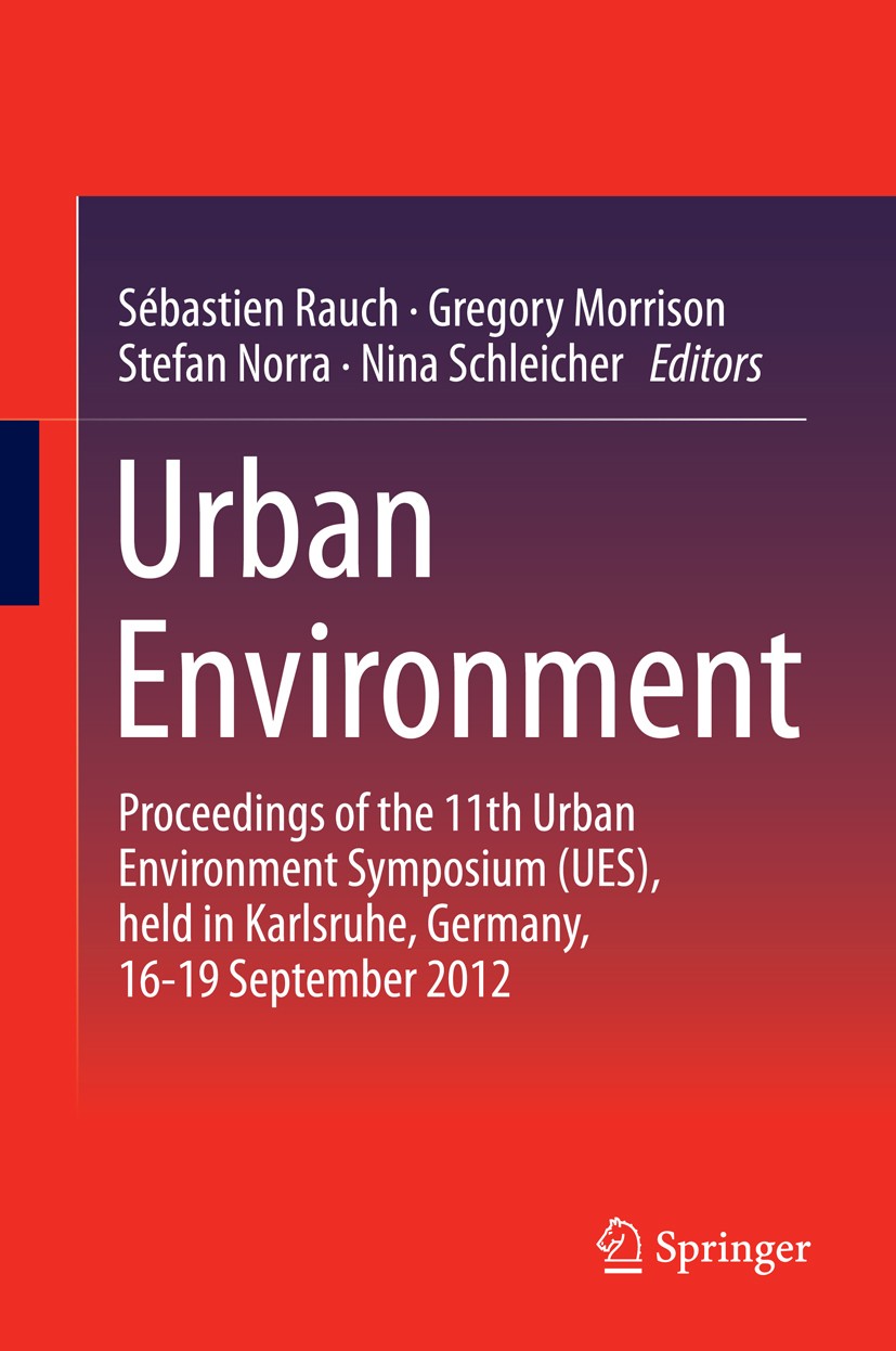 Titlebook: Urban Environment; Proceedings of the 1 Sébastien Rauch,Gregory Morrison,Nina Schleicher Conference proceedings 2013 Springer Science+Busin Titlebook: Urban Environment; Proceedings of the 1 Sébastien Rauch,Gregory Morrison,Nina Schleicher Conference proceedings 2013 Springer Science+Busin