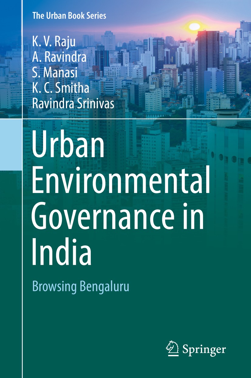 Titlebook: Urban Environmental Governance in India; Browsing Bengaluru K.V. Raju,A. Ravindra,Ravindra Srinivas Book 2018 Springer International Publis Titlebook: Urban Environmental Governance in India; Browsing Bengaluru K.V. Raju,A. Ravindra,Ravindra Srinivas Book 2018 Springer International Publis
