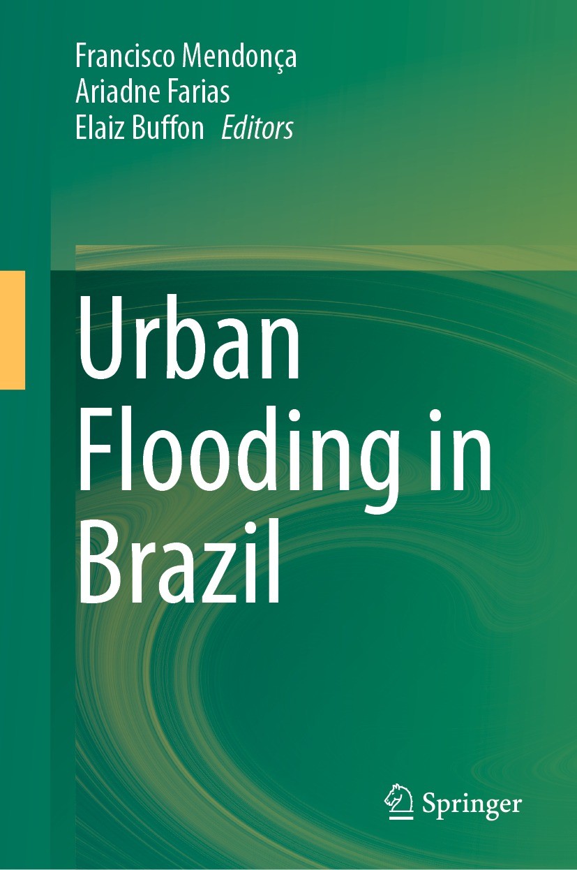 Titlebook: Urban Flooding in Brazil; Francisco Mendonça,Ariadne Farias,Elaiz Buffon Book 2023 The Editor(s) (if applicable) and The Author(s), under Titlebook: Urban Flooding in Brazil; Francisco Mendonça,Ariadne Farias,Elaiz Buffon Book 2023 The Editor(s) (if applicable) and The Author(s), under