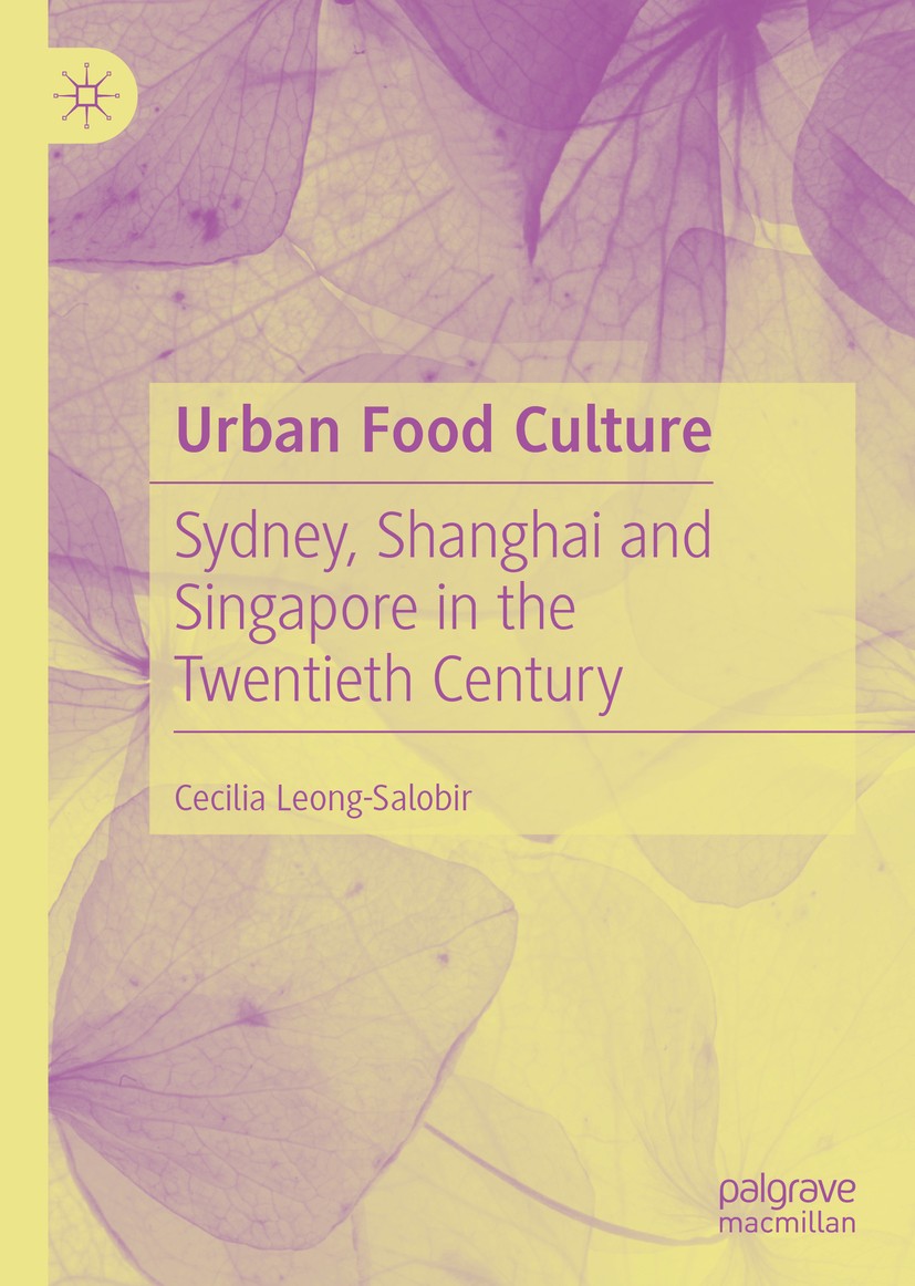 Titlebook: Urban Food Culture; Sydney, Shanghai and Cecilia Leong-Salobir Book 2019 The Editor(s) (if applicable) and The Author(s) 2019 food history Titlebook: Urban Food Culture; Sydney, Shanghai and Cecilia Leong-Salobir Book 2019 The Editor(s) (if applicable) and The Author(s) 2019 food history