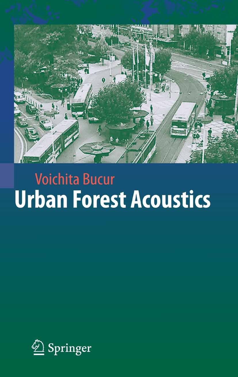 Titlebook: Urban Forest Acoustics; Voichita Bucur Book 2006 Springer-Verlag Berlin Heidelberg 2006 Environmental Management.Wave.environment.forest.n Titlebook: Urban Forest Acoustics; Voichita Bucur Book 2006 Springer-Verlag Berlin Heidelberg 2006 Environmental Management.Wave.environment.forest.n