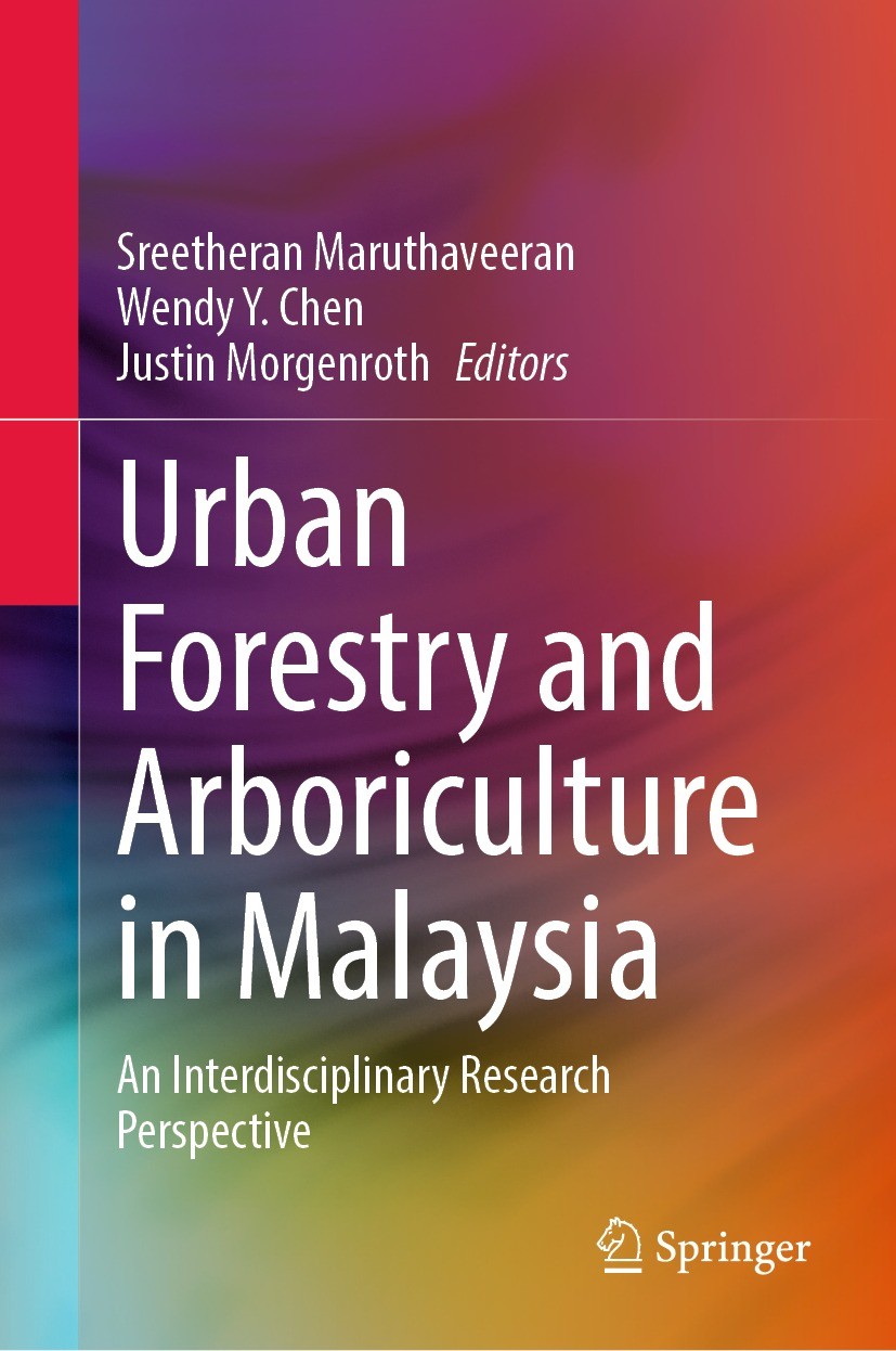 Titlebook: Urban Forestry and Arboriculture in Malaysia; An Interdisciplinary Sreetheran Maruthaveeran,Wendy Y. Chen,Justin Morg Book 2022 The Editor( Titlebook: Urban Forestry and Arboriculture in Malaysia; An Interdisciplinary Sreetheran Maruthaveeran,Wendy Y. Chen,Justin Morg Book 2022 The Editor(