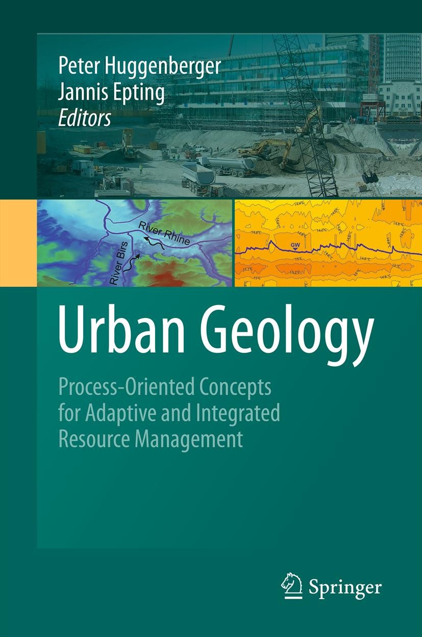 Titlebook: Urban Geology; Process-Oriented Con Peter Huggenberger,Jannis Epting Book 2011 Springer Basel AG 2011 geology.hydrogeology.sustainable deve Titlebook: Urban Geology; Process-Oriented Con Peter Huggenberger,Jannis Epting Book 2011 Springer Basel AG 2011 geology.hydrogeology.sustainable deve