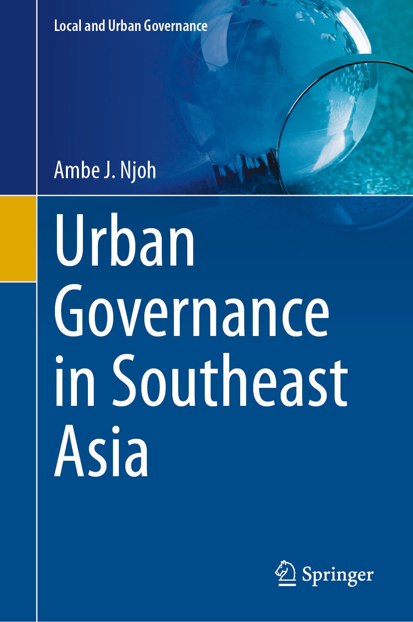 Titlebook: Urban Governance in Southeast Asia; Ambe J. Njoh Book 2024 The Editor(s) (if applicable) and The Author(s), under exclusive license to Spr Titlebook: Urban Governance in Southeast Asia; Ambe J. Njoh Book 2024 The Editor(s) (if applicable) and The Author(s), under exclusive license to Spr