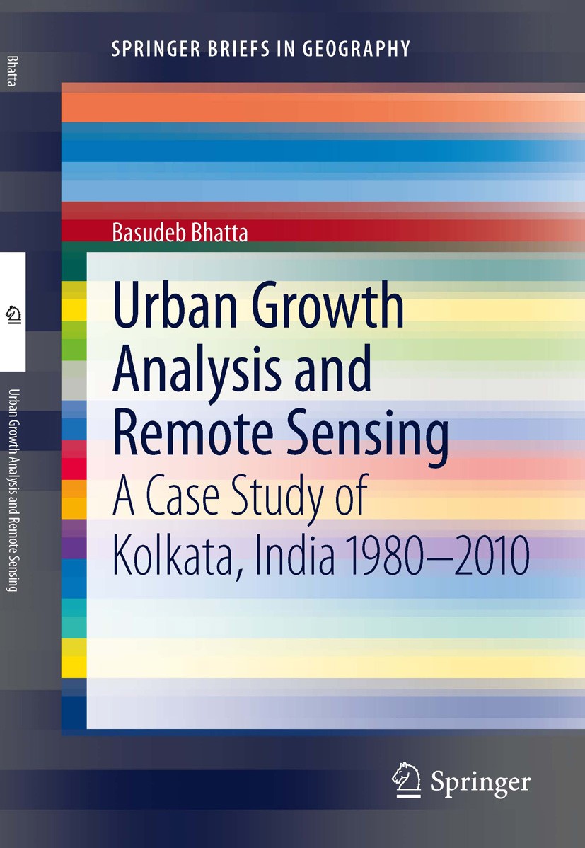 Titlebook: Urban Growth Analysis and Remote Sensing; A Case Study of Kolk Basudeb Bhatta Book 2012 The Author(s) 2012 Entropy.Geographic Information S Titlebook: Urban Growth Analysis and Remote Sensing; A Case Study of Kolk Basudeb Bhatta Book 2012 The Author(s) 2012 Entropy.Geographic Information S