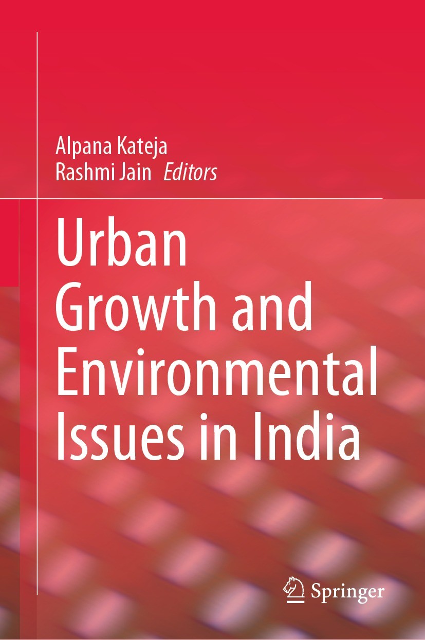 Titlebook: Urban Growth and Environmental Issues in India; Alpana Kateja,Rashmi Jain Book 2021 The Editor(s) (if applicable) and The Author(s), under Titlebook: Urban Growth and Environmental Issues in India; Alpana Kateja,Rashmi Jain Book 2021 The Editor(s) (if applicable) and The Author(s), under