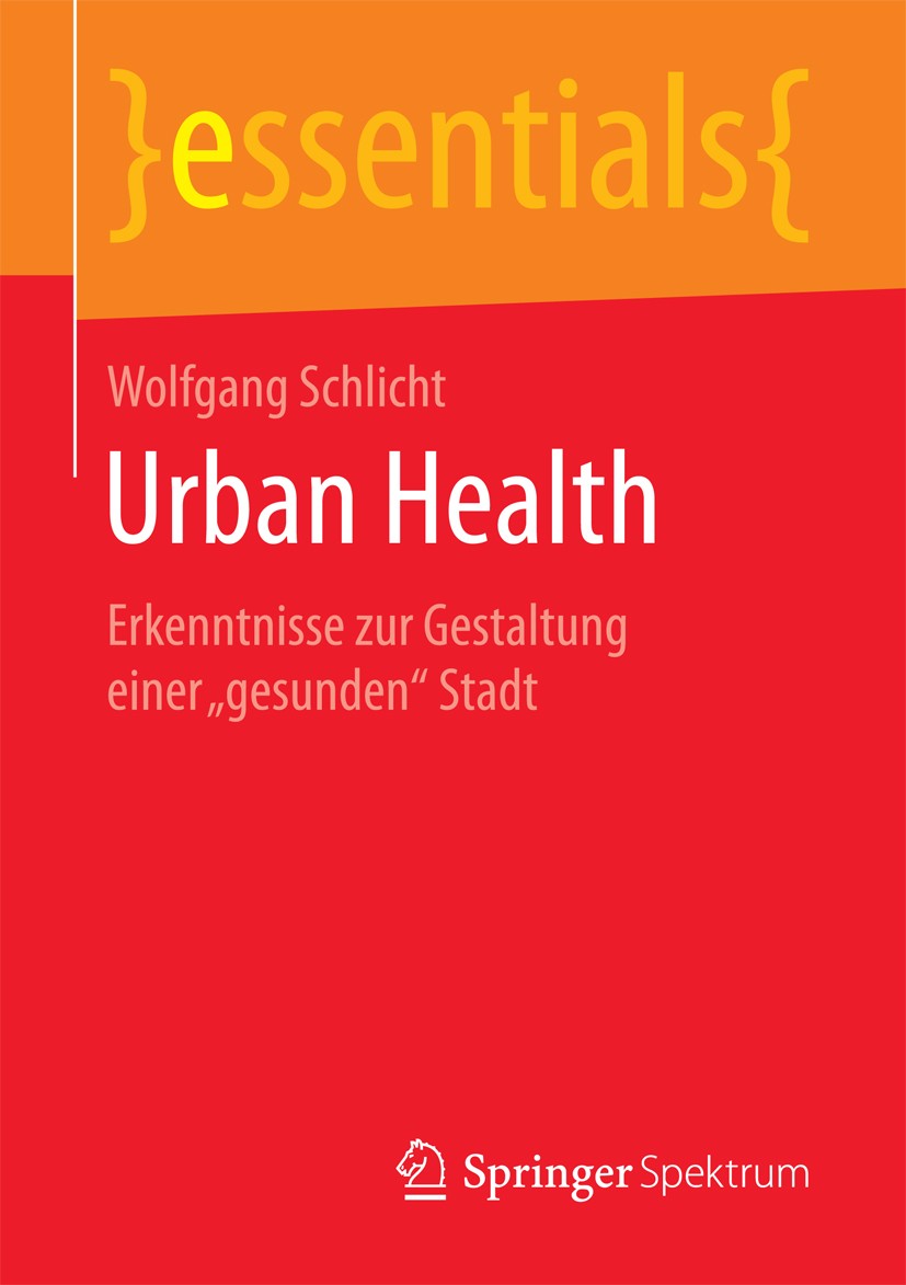 Titlebook: Urban Health; Erkenntnisse zur Ges Wolfgang Schlicht Book 2017 Springer Fachmedien Wiesbaden GmbH, ein Teil von Springer Nature 2017 Public Titlebook: Urban Health; Erkenntnisse zur Ges Wolfgang Schlicht Book 2017 Springer Fachmedien Wiesbaden GmbH, ein Teil von Springer Nature 2017 Public