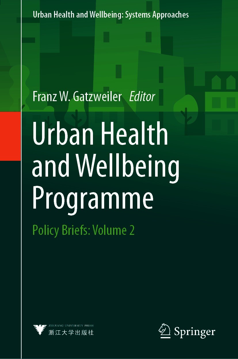 Titlebook: Urban Health and Wellbeing Programme; Policy Briefs: Volum Franz W. Gatzweiler Book 2021 Zhejiang University Press 2021 Urban Health And We Titlebook: Urban Health and Wellbeing Programme; Policy Briefs: Volum Franz W. Gatzweiler Book 2021 Zhejiang University Press 2021 Urban Health And We