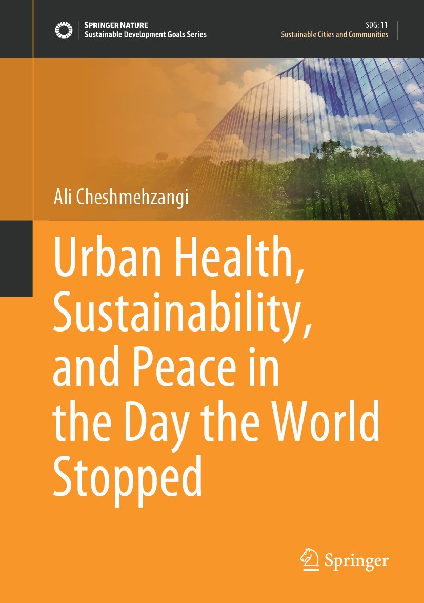Titlebook: Urban Health, Sustainability, and Peace in the Day the World Stopped; Ali Cheshmehzangi Book 2021 The Editor(s) (if applicable) and The Au Titlebook: Urban Health, Sustainability, and Peace in the Day the World Stopped; Ali Cheshmehzangi Book 2021 The Editor(s) (if applicable) and The Au