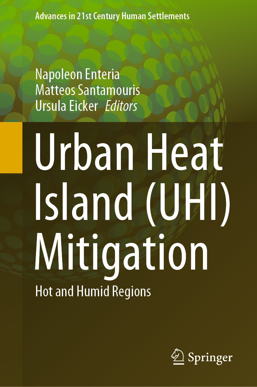 Titlebook: Urban Heat Island (UHI) Mitigation; Hot and Humid Region Napoleon Enteria,Matteos Santamouris,Ursula Eicker Book 2021 Springer Nature Singa Titlebook: Urban Heat Island (UHI) Mitigation; Hot and Humid Region Napoleon Enteria,Matteos Santamouris,Ursula Eicker Book 2021 Springer Nature Singa