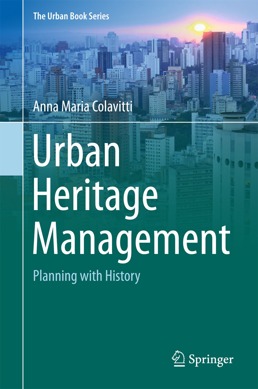 Titlebook: Urban Heritage Management; Planning with Histor Anna Maria Colavitti Book 2018 The Editor(s) (if applicable) and The Author(s), under exclu Titlebook: Urban Heritage Management; Planning with Histor Anna Maria Colavitti Book 2018 The Editor(s) (if applicable) and The Author(s), under exclu