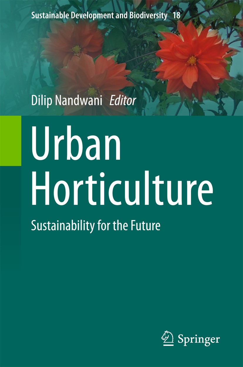 Titlebook: Urban Horticulture; Sustainability for t Dilip Nandwani Book 2018 Springer International Publishing AG, part of Springer Nature 2018 sustai Titlebook: Urban Horticulture; Sustainability for t Dilip Nandwani Book 2018 Springer International Publishing AG, part of Springer Nature 2018 sustai