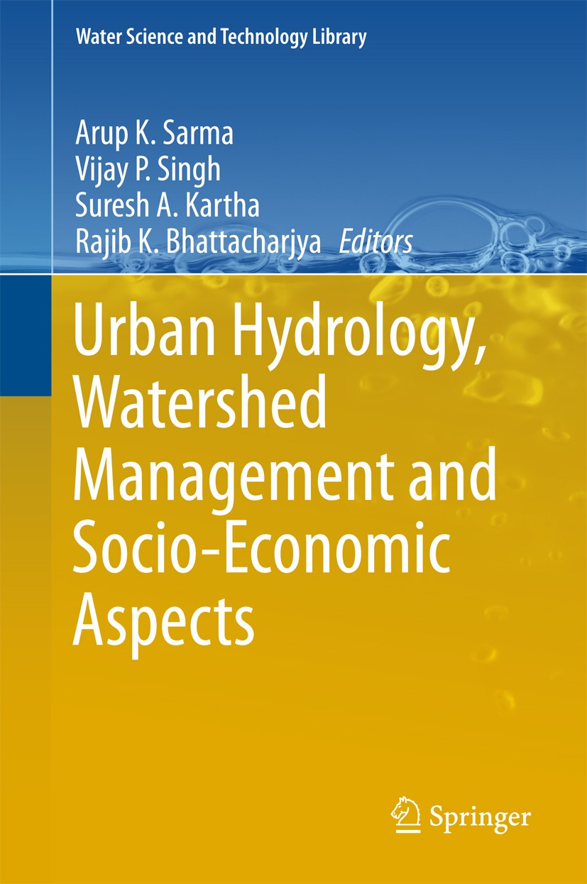 Titlebook: Urban Hydrology, Watershed Management and Socio-Economic Aspects; Arup K. Sarma,Vijay P. Singh,Rajib K. Bhattacharjy Book 2016 Springer In Titlebook: Urban Hydrology, Watershed Management and Socio-Economic Aspects; Arup K. Sarma,Vijay P. Singh,Rajib K. Bhattacharjy Book 2016 Springer In