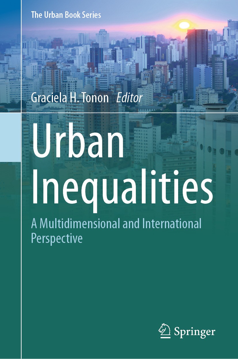 Titlebook: Urban Inequalities; A Multidimensional a Graciela H. Tonon Book 2024 The Editor(s) (if applicable) and The Author(s), under exclusive licen Titlebook: Urban Inequalities; A Multidimensional a Graciela H. Tonon Book 2024 The Editor(s) (if applicable) and The Author(s), under exclusive licen
