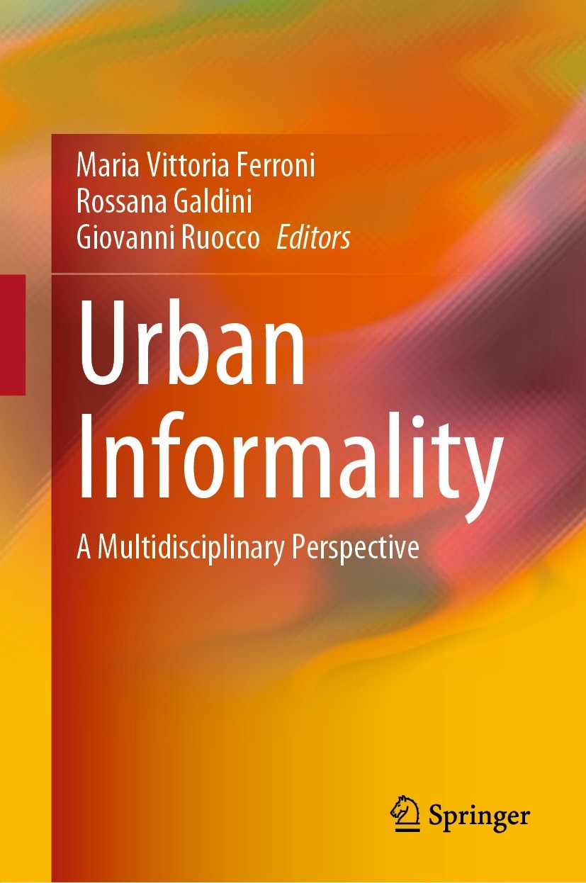 Titlebook: Urban Informality; A Multidisciplinary Maria Vittoria Ferroni,Rossana Galdini,Giovanni Ru Book 2023 The Editor(s) (if applicable) and The Titlebook: Urban Informality; A Multidisciplinary Maria Vittoria Ferroni,Rossana Galdini,Giovanni Ru Book 2023 The Editor(s) (if applicable) and The