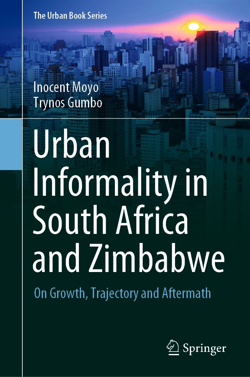 Titlebook: Urban Informality in South Africa and Zimbabwe; On Growth, Trajector Inocent Moyo,Trynos Gumbo Book 2021 The Editor(s) (if applicable) and Titlebook: Urban Informality in South Africa and Zimbabwe; On Growth, Trajector Inocent Moyo,Trynos Gumbo Book 2021 The Editor(s) (if applicable) and