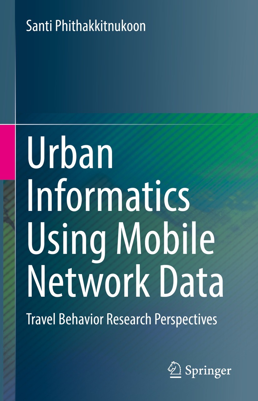 Titlebook: Urban Informatics Using Mobile Network Data; Travel Behavior Rese Santi Phithakkitnukoon Book 2023 The Editor(s) (if applicable) and The Au Titlebook: Urban Informatics Using Mobile Network Data; Travel Behavior Rese Santi Phithakkitnukoon Book 2023 The Editor(s) (if applicable) and The Au