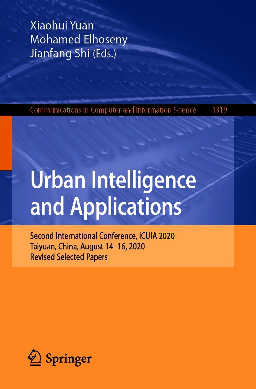 Titlebook: Urban Intelligence and Applications; Second International Xiaohui Yuan,Mohamed Elhoseny,Jianfang Shi Conference proceedings 2020 Springer N Titlebook: Urban Intelligence and Applications; Second International Xiaohui Yuan,Mohamed Elhoseny,Jianfang Shi Conference proceedings 2020 Springer N