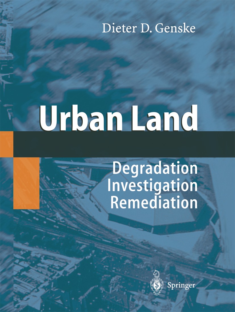 Titlebook: Urban Land; Degradation - Invest Dieter D. Genske Book 2003 Springer-Verlag Berlin Heidelberg 2003 Brownfield redevelopment.contaminants.de Titlebook: Urban Land; Degradation - Invest Dieter D. Genske Book 2003 Springer-Verlag Berlin Heidelberg 2003 Brownfield redevelopment.contaminants.de
