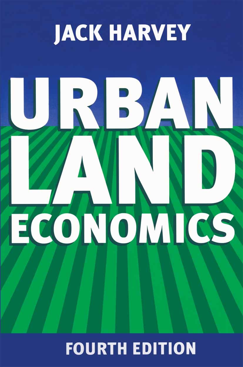 Titlebook: Urban Land Economics; Jack Harvey Textbook 1996Latest edition Macmillan Publishers Limited 1996 efficiency.management.regional policy.Urba Titlebook: Urban Land Economics; Jack Harvey Textbook 1996Latest edition Macmillan Publishers Limited 1996 efficiency.management.regional policy.Urba
