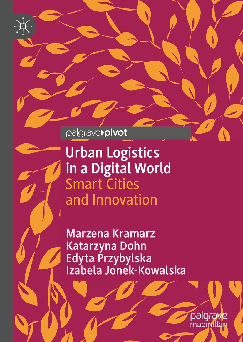 Titlebook: Urban Logistics in a Digital World; Smart Cities and Inn Marzena Kramarz,Katarzyna Dohn,Izabela Jonek-Kowal Book 2022 The Author(s), under Titlebook: Urban Logistics in a Digital World; Smart Cities and Inn Marzena Kramarz,Katarzyna Dohn,Izabela Jonek-Kowal Book 2022 The Author(s), under