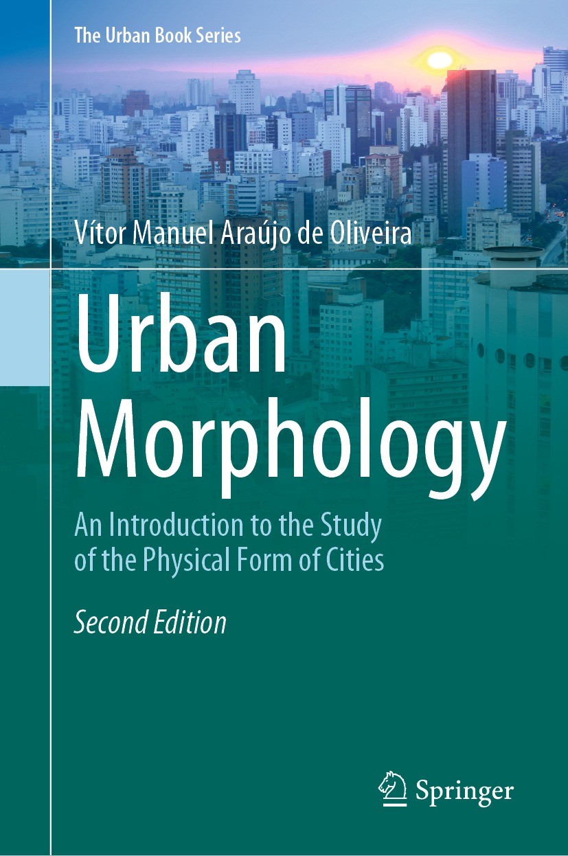 Titlebook: Urban Morphology; An Introduction to t Vítor Manuel Araújo de Oliveira Textbook 2022Latest edition The Editor(s) (if applicable) and The Au Titlebook: Urban Morphology; An Introduction to t Vítor Manuel Araújo de Oliveira Textbook 2022Latest edition The Editor(s) (if applicable) and The Au