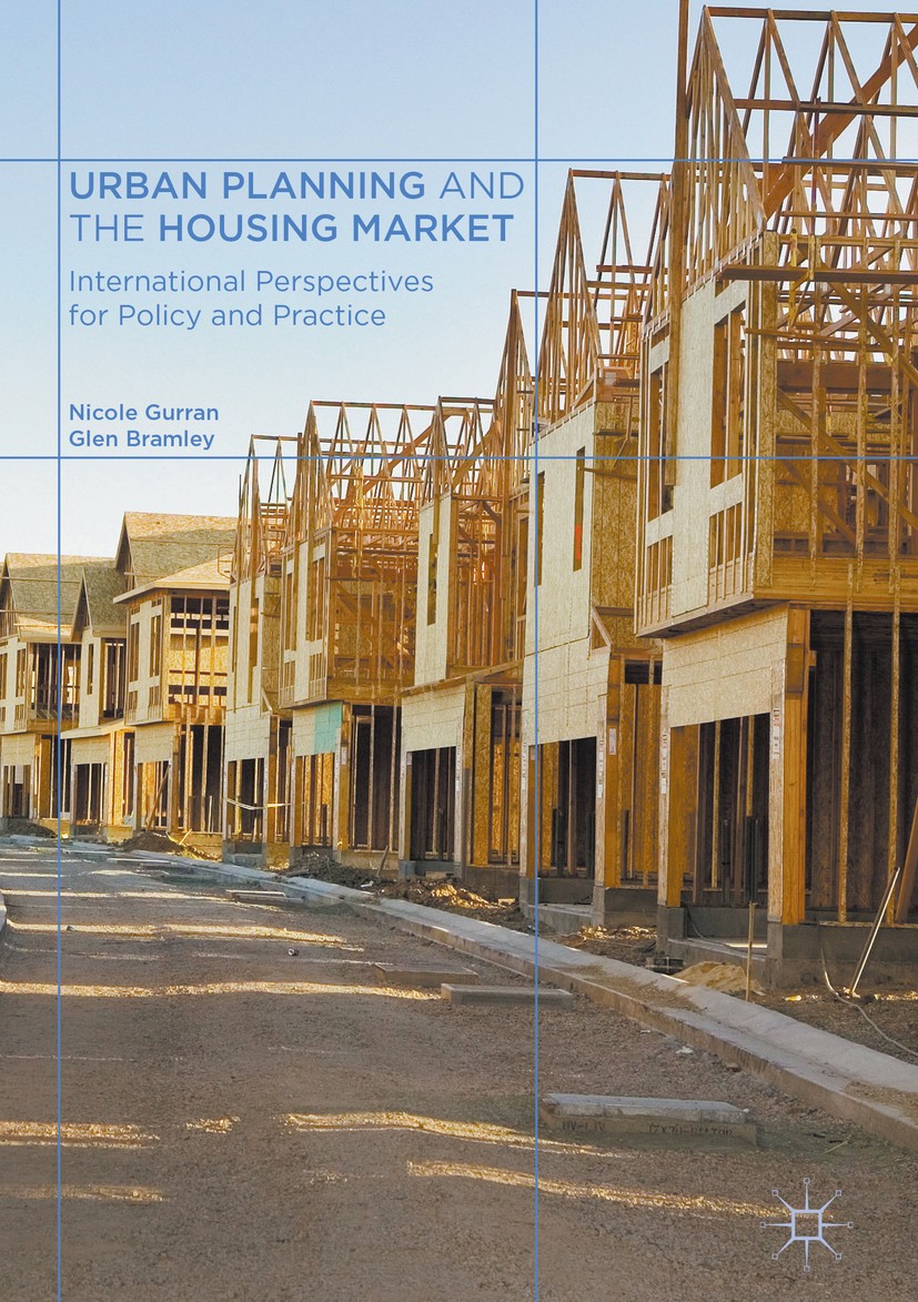 Titlebook: Urban Planning and the Housing Market; International Perspe Nicole Gurran,Glen Bramley Book 2017 The Editor(s) (if applicable) and The Auth Titlebook: Urban Planning and the Housing Market; International Perspe Nicole Gurran,Glen Bramley Book 2017 The Editor(s) (if applicable) and The Auth