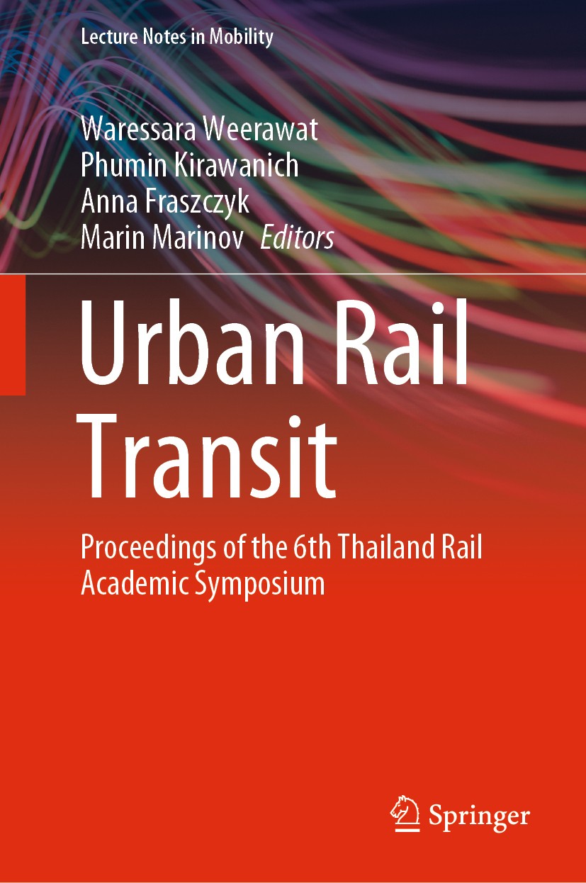 Titlebook: Urban Rail Transit; Proceedings of the 6 Waressara Weerawat,Phumin Kirawanich,Marin Marinov Conference proceedings 2021 Springer Nature Sin Titlebook: Urban Rail Transit; Proceedings of the 6 Waressara Weerawat,Phumin Kirawanich,Marin Marinov Conference proceedings 2021 Springer Nature Sin