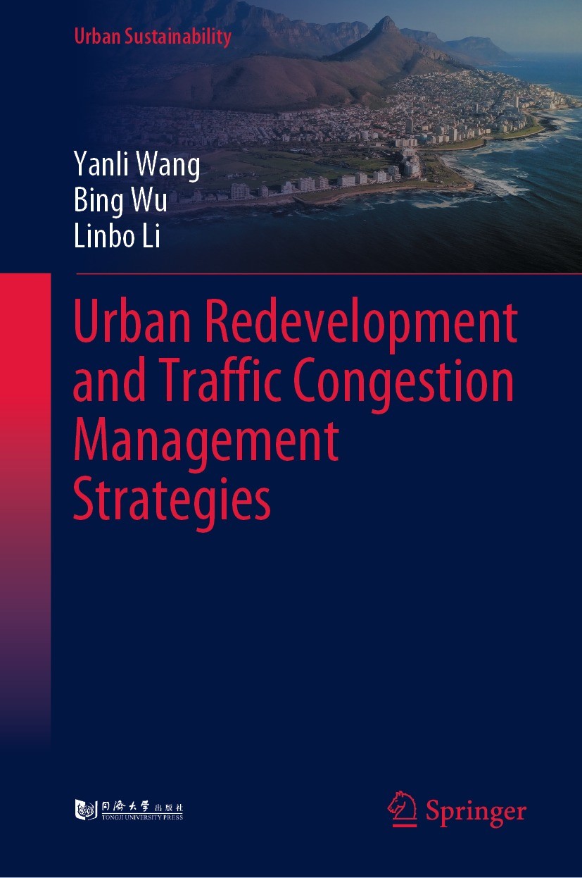 Titlebook: Urban Redevelopment and Traffic Congestion Management Strategies; Yanli Wang,Bing Wu,Linbo Li Book 2022 Tongji University Press 2022 Traff Titlebook: Urban Redevelopment and Traffic Congestion Management Strategies; Yanli Wang,Bing Wu,Linbo Li Book 2022 Tongji University Press 2022 Traff