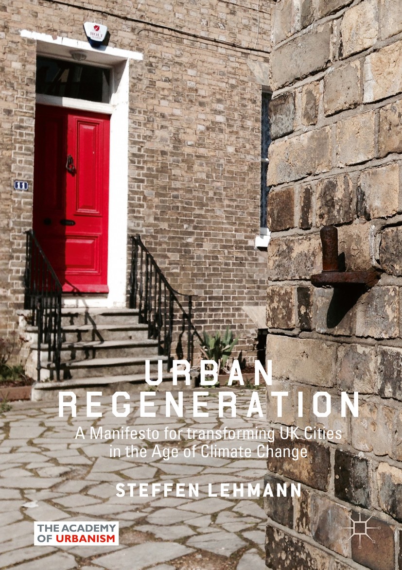 Titlebook: Urban Regeneration; A Manifesto for tran Steffen Lehmann Book 2019 The Editor(s) (if applicable) and The Author(s), under exclusive licence Titlebook: Urban Regeneration; A Manifesto for tran Steffen Lehmann Book 2019 The Editor(s) (if applicable) and The Author(s), under exclusive licence