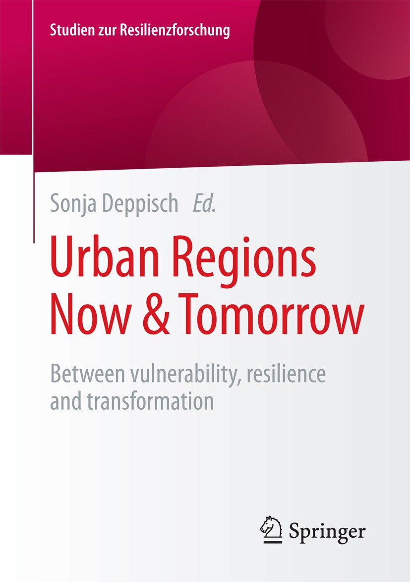 Titlebook: Urban Regions Now & Tomorrow; Between vulnerabilit Sonja Deppisch Book 2017 The Editor(s) (if applicable) and The Author(s), under exclusiv Titlebook: Urban Regions Now & Tomorrow; Between vulnerabilit Sonja Deppisch Book 2017 The Editor(s) (if applicable) and The Author(s), under exclusiv