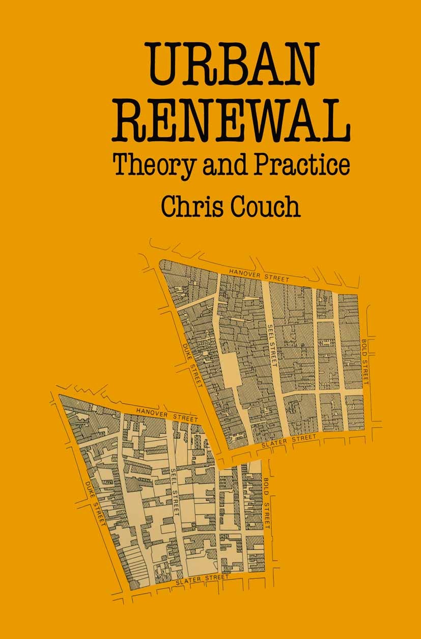 Titlebook: Urban Renewal; Theory and Practice Chris Couch Textbook 1990Latest edition C. R. Couch 1990 design.development.economic theory.management.o Titlebook: Urban Renewal; Theory and Practice Chris Couch Textbook 1990Latest edition C. R. Couch 1990 design.development.economic theory.management.o